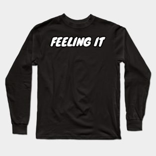 Feeling It Long Sleeve T-Shirt